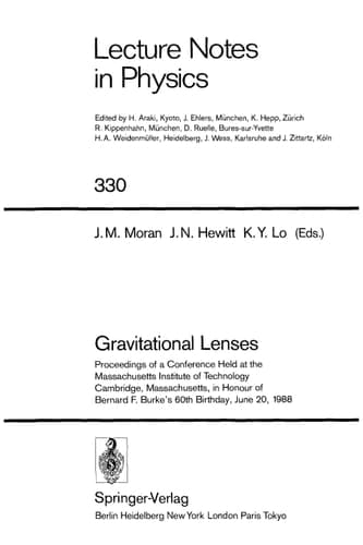 Gravitational Lenses Proceedings of a Conference Held at the Massachusetts Institute of Technology, Cambridge, Massachusetts, in Honour of Bernard F. Burke’s 60th Birthday, June 20, 1988