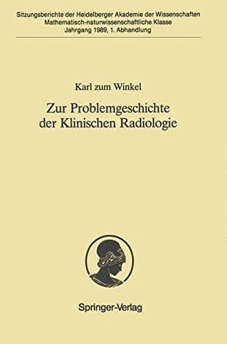 Zur Problemgeschichte der Klinischen Radiologie (Sitzungsberichte der Heidelberger Akademie der Wissenschaften) (German Edition)