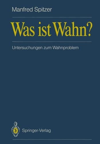 Was ist Wahn? Untersuchungen zum Wahnproblem