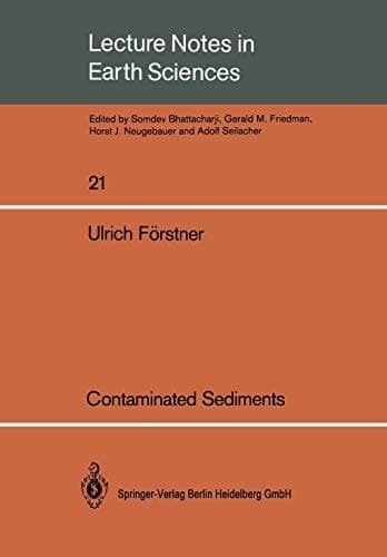 Contaminated Sediments: Lectures on Environmental Aspects of Particle-Associated Chemicals in Aquatic Systems (Lecture Notes in Earth Sciences, 21)
