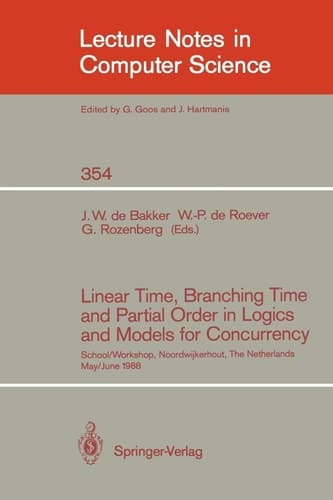 Linear Time, Branching Time and Partial Order in Logics and Models for Concurrency School/Workshop, Noordwijkerhout, The Netherlands, May 30 - June 3, 1988