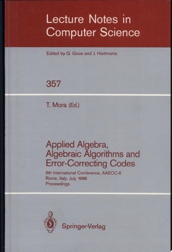 Applied Algebra, Algebraic Algorithms, and Error-correcting Codes Sixth International Conference, AAECC-6, Rome, Italy, July 1988 : Proceedings