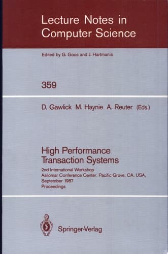 High Performance Transaction Systems 2nd International Workshop, Asilomar Conference Center, Pacific Grove, CA, USA, September 28-30, 1987. Proceedings