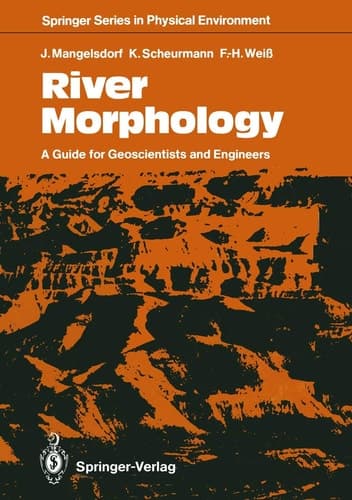 River Morphology: A Guide for Geoscientists and Engineers (Springer Series in Physical Environment Book 7)