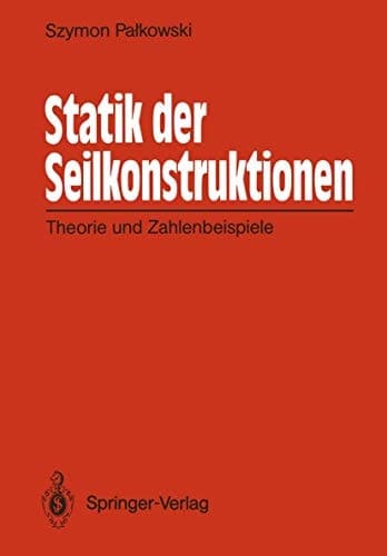 Statik der Seilkonstruktionen Theorie und Zahlenbeispiele