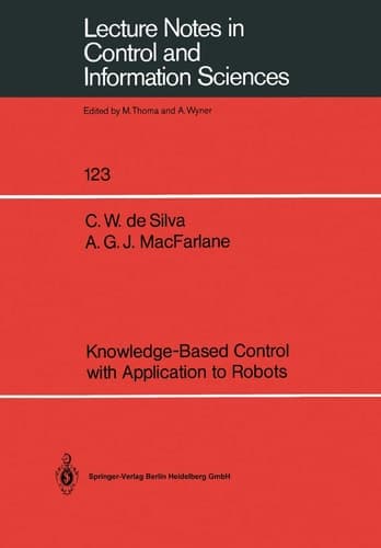 Knowledge-Based Control with Application to Robots (Lecture Notes in Control and Information Sciences, 123)