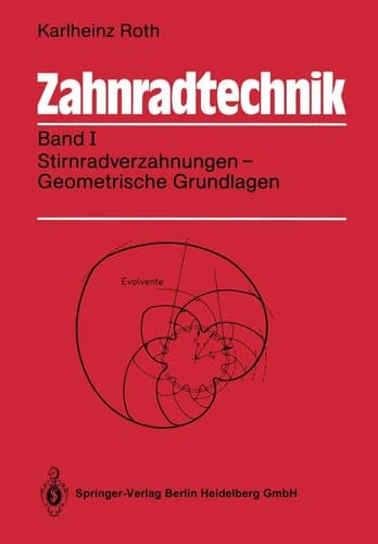Zahnradtechnik Band I: Stirnradverzahnungen — Geometrische Grundlagen