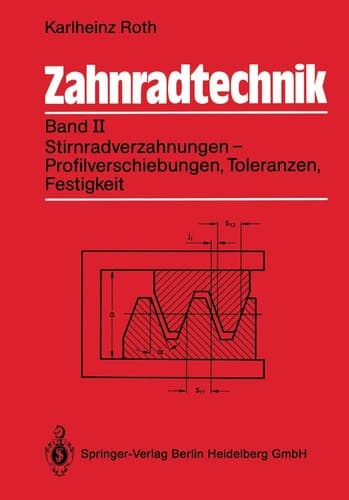 Zahnradtechnik Stirnradverzahnungen - Profilverschiebung, Toleranzen, Festigkeit. Bd. 2