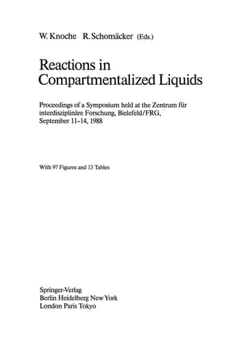 Reactions in Compartmentalized Liquids: Proceedings of a Symposium held at the Zentrum für interdisziplinäre Forschung, Bielefeld/ FRG, September 11.–14, 1988