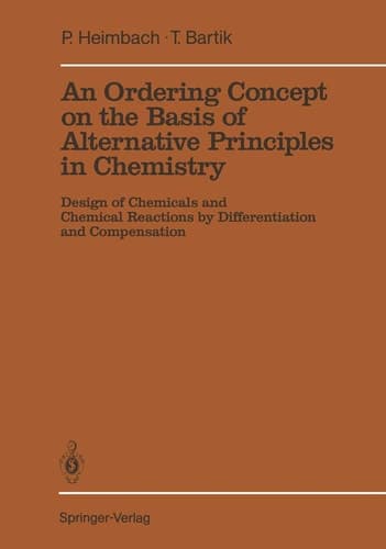 An Ordering Concept on the Basis of Alternative Principles in Chemistry: Design of Chemicals and Chemical Reactions by Differentiation and ... and Structure: Concepts in Organic Chemistry)