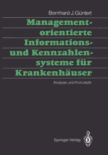 Managementorientierte Informations- und Kennzahlensysteme für Krankenhäuser Analyse und Konzepte