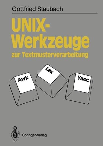 UNIX-Werkzeuge zur Textmusterverarbeitung Awk, Lex und Yacc