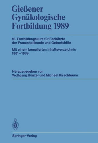 Gießener Gynäkologische Fortbildung 1989 16. Fortbildungskurs für Fachärzte der Frauenheilkunde und Geburtshilfe