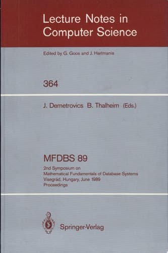 MFDBS 89 2nd Symposium on Mathematical Fundamentals of Database Systems, Visegrad, Hungary, June 26-30, 1989. Proceedings