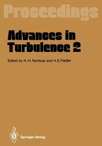 Advances in Turbulence 2 Proceedings of the Second European Turbulence Conference Berlin, August 30 – September 2, 1988
