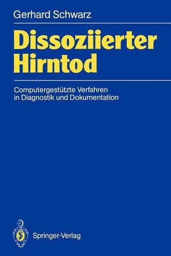 Dissoziierter Hirntod Computergestützte Verfahren in Diagnostik und Dokumentation