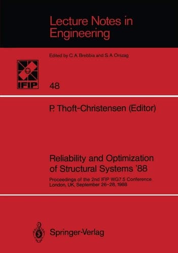Reliability and Optimization of Structural Systems ’88 Proceedings of the 2nd IFIP WG7.5 Conference London, UK, September 26–28, 1988
