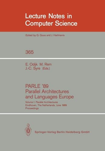 PARLE '89 - Parallel Architectures and Languages Europe Volume I: Parallel Architectures, Eindhoven, The Netherlands, June 12-16, 1989; Proceedings