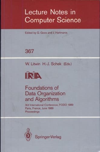 Foundations of Data Organization and Algorithms 3rd International Conference, FODO 1989, Paris, France, June 21-23, 1989. Proceedings