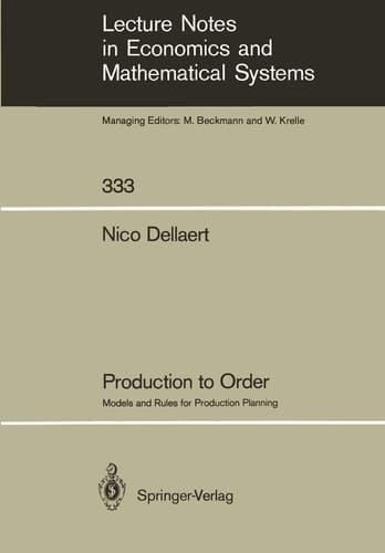 Production to Order: Models and Rules for Production Planning (Lecture Notes in Economics and Mathematical Systems, 333)