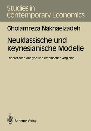 Neuklassische und Keynesianische Modelle Theoretische Analyse und empirischer Vergleich