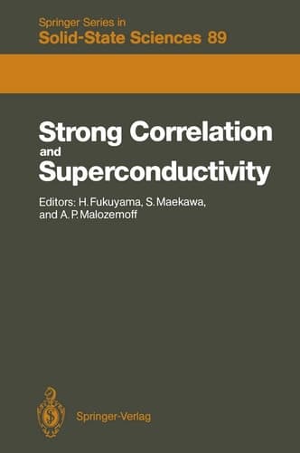 Strong Correlation and Superconductivity: Proceedings of the IBM Japan International Symposium, Mt. Fuji, Japan, 21–25 May, 1989 (Springer Series in Solid-State Sciences)