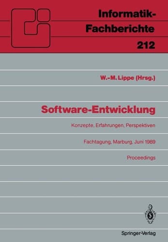 Software-Entwicklung: Konzepte, Erfahrungen, Perspektiven Fachtagung, veranstaltet vom Fachausschuß 2.1 der GI Marburg, 21.–23. Juni 1989 Proceedings (Informatik-Fachberichte, 212) (German Edition)