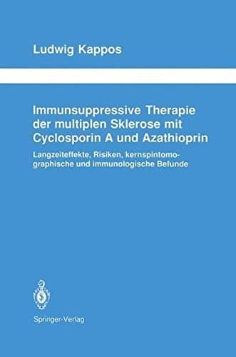 Immunsuppressive Therapie der multiplen Sklerose mit Cyclosporin A und Azathioprin Langzeiteffekte, Risiken, kernspintomographische und immunologische Befunde