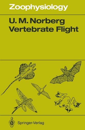 Vertebrate Flight: Mechanics, Physiology, Morphology, Ecology and Evolution (Zoophysiology)