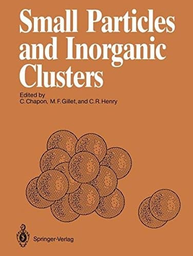 Small Particles and Inorganic Clusters Proceedings of the Fourth International Meeting on Small Particles and Inorganic Clusters University Aix-Marseille III Aix-en-Provence, France, 5–9 July 1988