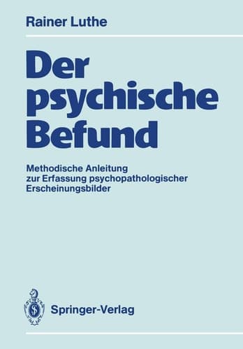 Der psychische Befund Methodische Anleitung zur Erfassung psychopathologischer Erscheinungsbilder