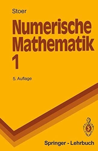 Numerische Mathematik 1: Eine Einfahrung - Unter Uber Cksichtigung Von Vorlesungen Von F.L. Bauer (5., Verb. Aufl.) (Springer-Lehrbuch) (English and German Edition)