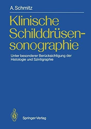Klinische Schilddrüsensonographie Unter besonderer Berücksichtigung der Histologie und Szintigraphie