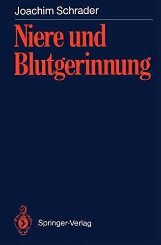 Niere und Blutgerinnung Blutgerinnungsveränderungen bei akutem Nierenversagen, chronisch terminaler Niereninsuffizienz und nach Nierentransplantationen sowie Auswirkungen therapeutischer Maßnahmen