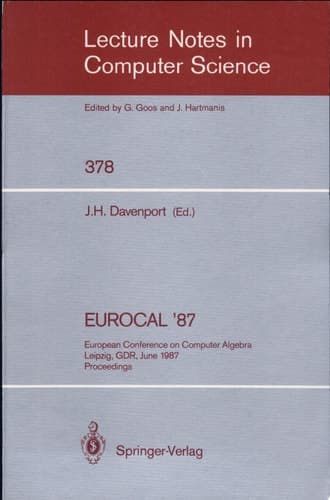EUROCAL '87 European Conference on Computer Algebra, Leipzig, GDR, June 2-5, 1987. Proceedings