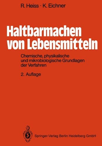 Haltbarmachen Von Lebensmitteln: Chemische, Physikalische Und Mikrobiologische Grundlagen Der Verfahren (German Edition)