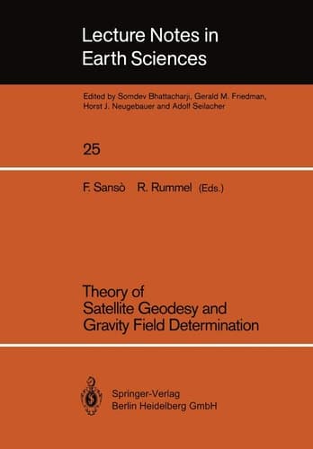 Theory of Satellite Geodesy and Gravity Field Determination (Lecture Notes in Earth Sciences, 25)