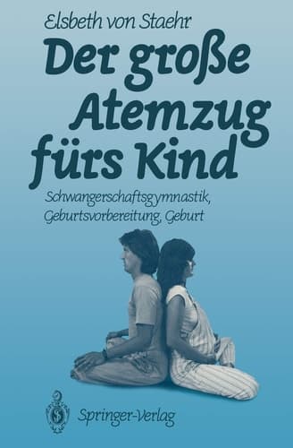 Der große Atemzug fürs Kind Schwangerschaftsgymnastik Geburtsvorbereitung Geburt