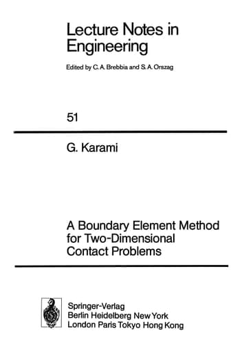 Lecture Notes in Engineering: A Boundary Element Method for Two-Dimensional Contact Problems (Lecture Notes in Engineering, 51)