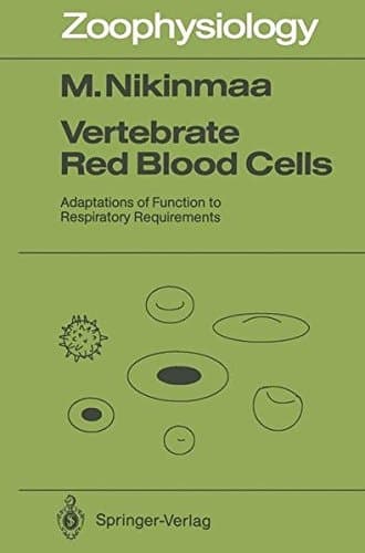 Vertebrate Red Blood Cells: Adaptations of Function to Respiratory Requirements (Zoophysiology)