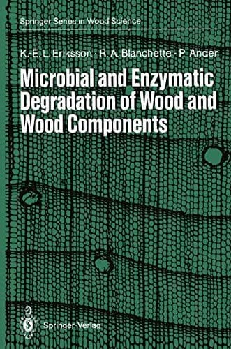Microbial and Enzymatic Degradation of Wood and Wood Components (Springer Series in Wood Science)
