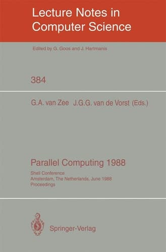 Parallel Computing 1988: Shell Conference, Amsterdam, The Netherlands, June 1/2, 1988; Proceedings (Lecture Notes in Computer Science, 384)