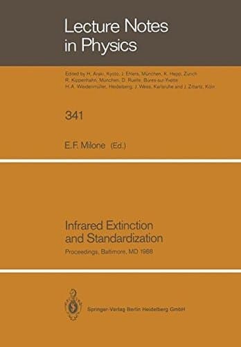 Infrared Extinction and Standardization: Proceedings of two Sessions of IAU Commissions 25 and 9 Held at Baltimore, Maryland, USA, August 4, 1988 (Lecture Notes in Physics)
