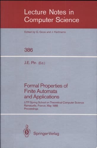 Formal Properties of Finite Automata and Applications LITP Spring School on Theoretical Computer Science, Ramatuelle, France, May 23-27, 1988. Proceedings
