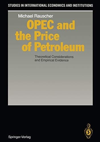 OPEC and the Price of Petroleum: Theoretical Considerations and Empirical Evidence (Studies in International Economics and Institutions)