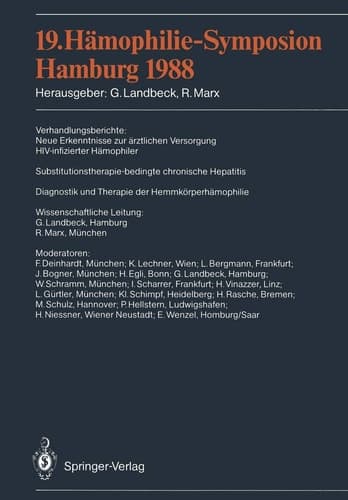 19. Hämophilie-Symposion Hamburg 1988 Verhandlungsberichte: Neue Erkenntnisse zur ärztlichen Versorgung HIV-infizierter Hämophiler Substitutionstherapie-bedingte chronische Hepatitis Diagnostik und Therapie der Hemmkörperhämophilie