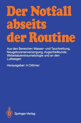 Der Notfall abseits der Routine Aus den Bereichen Wasser- und Tauchrettung, Neugeborenenversorgung, Augenheilkunde, Wirbelsäulentraumatologie und an den Luftwegen