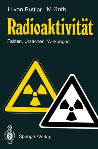 Radioaktivität Fakten, Ursachen, Wirkungen