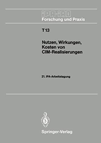 Nutzen, Wirkungen, Kosten von CIM-Realisierungen 21. IPA-Arbeitstagung, 5./6. September 1989 in Stuttgart