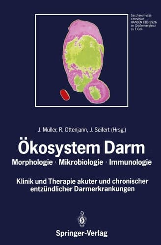 Ökosystem Darm Morphologie, Mikrobiologie, Immunologie Klinik und Therapie akuter und chronischer entzündlicher Darmerkrankungen